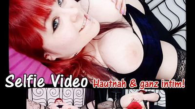Selfie Video! Hautnah & ganz intim