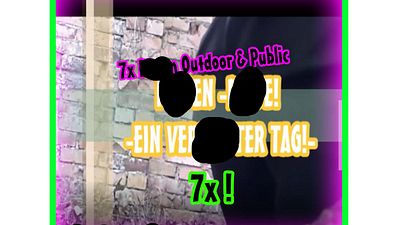 pi**EN 7x ..Ein verpi**ter Tag!..